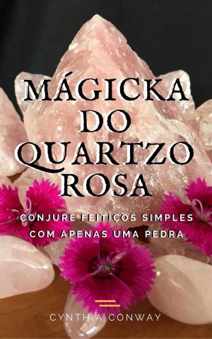 bigCover of the book Mágicka do Quartzo Rosa: Conjure Feitiços Simples Com Apenas uma Pedra by 