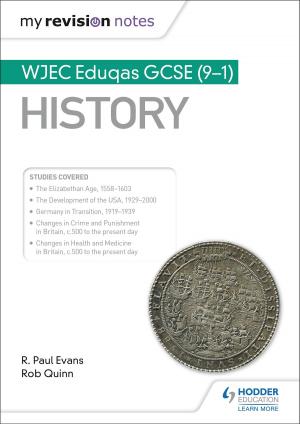 Cover of the book My Revision Notes: WJEC Eduqas GCSE (9-1) History by Paul Anderson, David Hills-Taylor