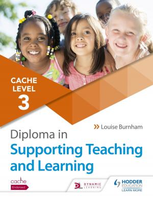 Cover of the book CACHE Level 3 Diploma in Supporting Teaching and Learning by Stephen Hoare, Paul Hatherly, Debbie Brunt