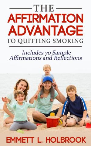 bigCover of the book The Affirmation Advantage For Quitting Smoking Win The Mental Battle And Stop Smoking by 