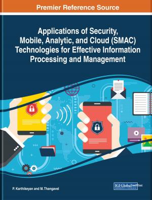 Cover of the book Applications of Security, Mobile, Analytic, and Cloud (SMAC) Technologies for Effective Information Processing and Management by 