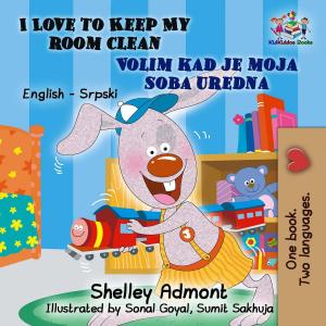 Cover of the book I Love to Keep My Room Clean Volim kad je moja soba uredna by Phyllis Goldberg, Ph.D., Rosemary Lichtman, Ph.D.