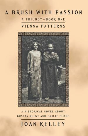 Cover of the book A Brush with Passion: a Trilogy—Book One—Vienna Patterns by Panos Nomikos