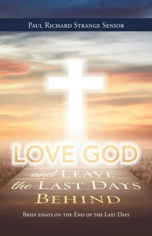 Cover of the book Love God and Leave the Last Days Behind by Glenn F. Chesnut