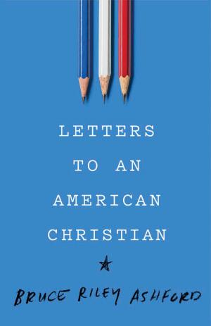 Cover of the book Letters to an American Christian by Jeff Iorg