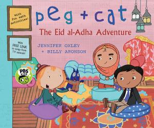 Cover of the book Peg + Cat: The Eid al-Adha Adventure by Lauren Child