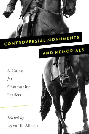 Cover of the book Controversial Monuments and Memorials by Matthew J. Sheridan, Raymond R. Rainville, Anna King, Brian Royster, Giuseppe M. Fazari