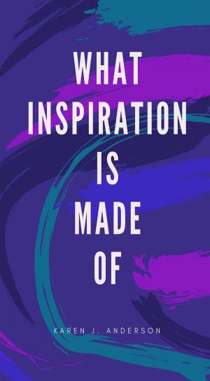 Book cover of What Inspiration Is Made Of