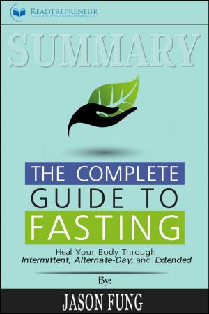 Cover of Summary of The Complete Guide to Fasting: Heal Your Body Through Intermittent, Alternate-Day, and Extended by Jason Fung and Jimmy Moore