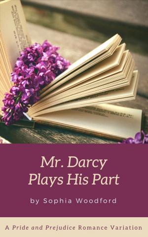 Cover of the book Mr. Darcy Plays His Part by T. A. Moorman