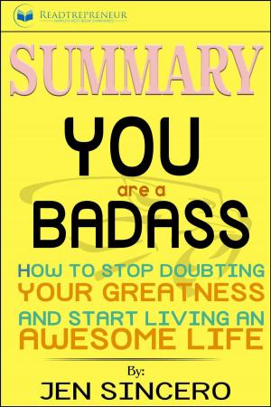 Cover of Summary of You Are a Badass: How to Stop Doubting Your Greatness and Start Living an Awesome Life by Jen Sincero