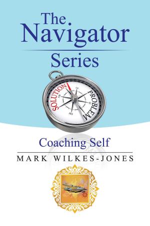 Cover of the book The Navigator Series: Coaching Self by Nathaniel Christian IV