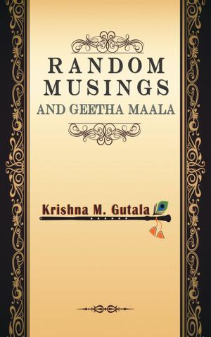 Cover of the book Random Musings and Geetha Maala by Dr.N.N.Shrivastava