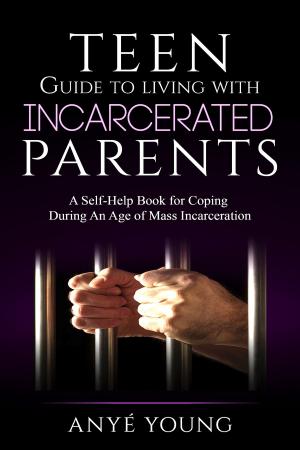 Cover of the book Teen Guide to Living With Incarcerated Parents by Alexis Donkin