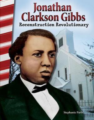 Cover of the book Jonathan Clarkson Gibbs: Reconstruction Revolutionary by Christi E. Parker