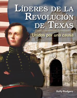 Cover of the book Líderes de la Revolución de Texas: Unidos por una causa by Noonan Diana