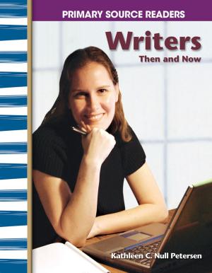 Cover of the book Writers Then and Now by Dona Herweck Rice