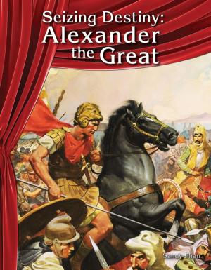 Cover of the book Seizing Destiny: Alexander the Great by Katrina Parker Williams