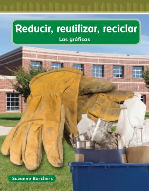 Cover of the book Reducir, reutilizar, reciclar by Elizabeth Anderson Lopez