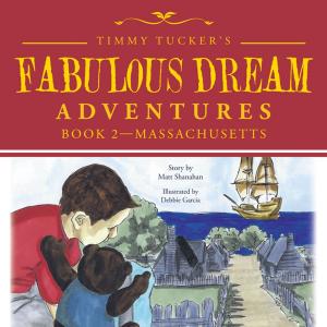 Cover of the book Timmy Tucker’S Fabulous Dream Adventures by Patrick Flanagan