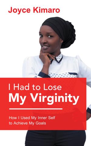 Cover of the book I Had to Lose My Virginity by Yinka Oloyede