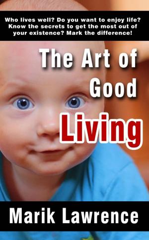 Cover of the book The Art of Good Living by Mario Garrido Espinosa