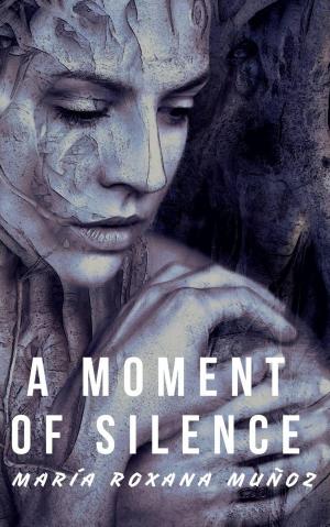 Cover of the book A Moment of Silence by Olga Kryuchkova, Elena Kryuchkova