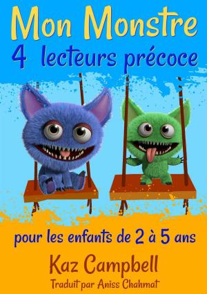 Cover of the book Mon Monstre 4 - lecteurs précoce - pour les enfants de 2 à 5 ans by Katrina Kahler, John Zakour