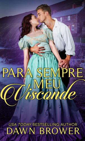 Cover of the book Para sempre meu Visconde by Dawn Brower, Amanda Mariel