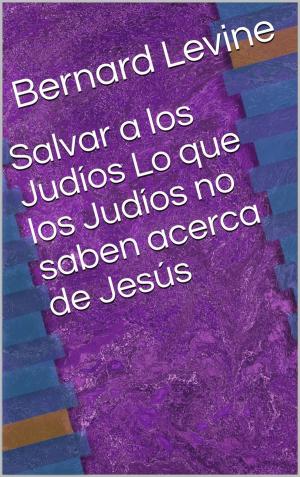 bigCover of the book Salvar a los Judíos Lo que los Judíos no saben acerca de Jesús by 