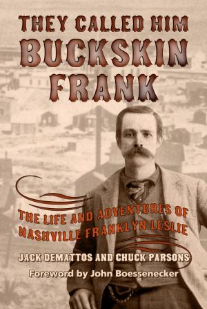 Cover of the book They Called Him Buckskin Frank by Byrd M. Williams IV