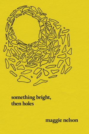 Cover of the book Something Bright, Then Holes by Mike Harvkey