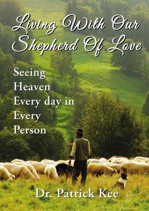 Cover of the book Living With Our Shepherd Of Love by Jennifer Lynne Opalewski