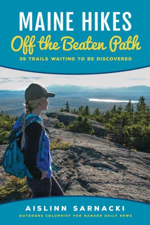 Cover of the book Maine Hikes Off the Beaten Path by Pamela Love
