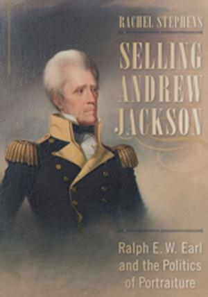 Cover of the book Selling Andrew Jackson by National Museum Australia