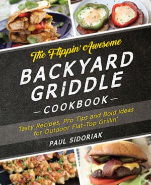 Cover of the book The Flippin’ Awesome Backyard Griddle Cookbook by Kourtney Jason, Josh Miller