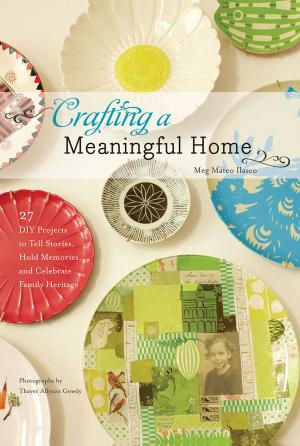 Cover of the book Crafting a Meaningful Home by Amy Novesky
