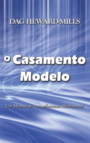 Book cover of O Casamento Modelo: Um Manual de Aconselhamento Matrimonial
