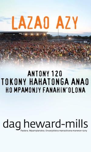 Cover of Lazao Azy (Antony 120 tokony hahatonga anao ho mpamonjy fanahin’olona)