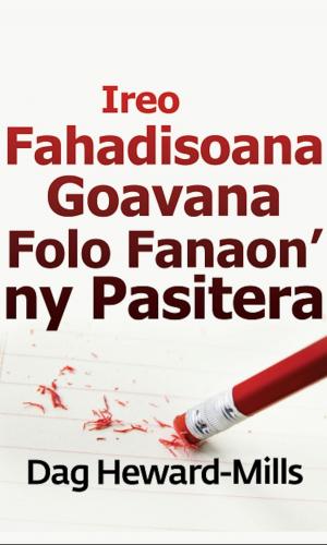 Cover of the book Ireo Fahadisoana Goavana Folo Fanaon’ ny Pasitera by Dr. Robert E. Fugate