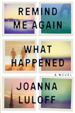 Cover of the book Remind Me Again What Happened by Jessica Keener