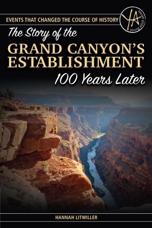 Cover of the book The Story of the Grand Canyon's Establishment 100 Years Later by Bruce Brown