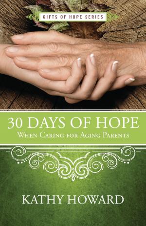 Cover of the book 30 Days of Hope When Caring for Aging Parents by Brenda Poinsett