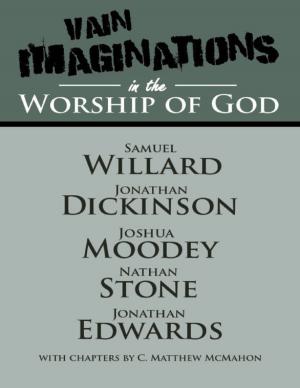 Cover of the book Vain Imaginations In the Worship of God by C. Matthew McMahon, William Gearing