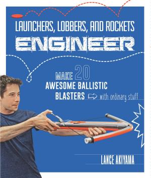 Cover of the book Launchers, Lobbers, and Rockets Engineer by John A Parks