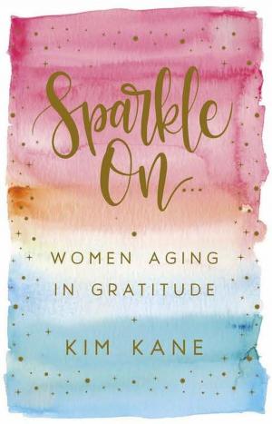Cover of the book Sparkle On: Women Aging in Gratitude by Erin Twamley, Joshua Sneideman