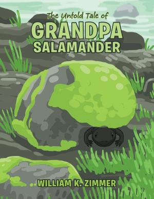 Cover of the book The Untold Tale of Grandpa Salamander by Everett Todd Adams