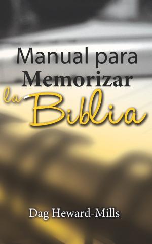 Cover of the book Manual Para Memorizar La Biblia by Dag Heward-Mills