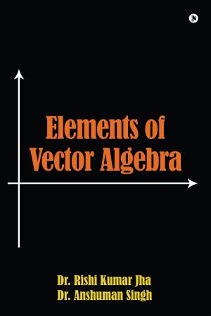 Cover of the book Elements of Vector Algebra by Ranjeeta Nath Ghai