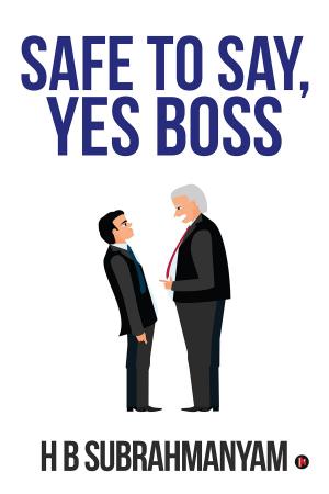 Cover of the book Safe to Say, Yes Boss by Anirudh Sethi